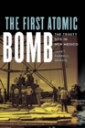 The First Atomic Bomb : The Trinity Site in New Mexico - Book
