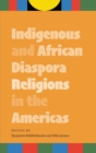Indigenous and African Diaspora Religions in the Americas - Book