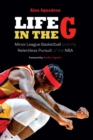 Life in the G : Minor League Basketball and the Relentless Pursuit of the NBA - Book