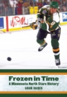 Frozen in Time : A Minnesota North Stars History - Book