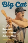 Big Cat : The Life of Baseball Hall of Famer Johnny Mize - eBook