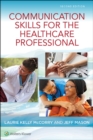 Communication Skills for the Healthcare Professional - Book
