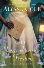 An Unconditional Freedom : An Epic Love Story of the Civil War - eBook