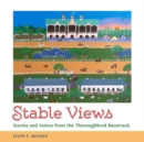 Stable Views : Stories and Voices from the Thoroughbred Racetrack - Book