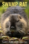 Swamp Rat : The Story of Dixie's Nutria Invasion - Book