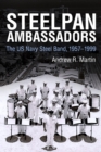 Steelpan Ambassadors : The US Navy Steel Band, 1957-1999 - eBook