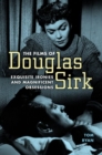 The Films of Douglas Sirk : Exquisite Ironies and Magnificent Obsessions - Book
