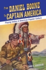 From Daniel Boone to Captain America : Playing Indian in American Popular Culture - Book