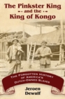 The Pinkster King and the King of Kongo : The Forgotten History of America's Dutch-Owned Slaves - Book