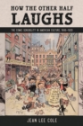 How the Other Half Laughs : The Comic Sensibility in American Culture, 1895-1920 - eBook
