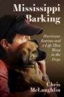 Mississippi Barking : Hurricane Katrina and a Life That Went to the Dogs - Book