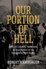 Our Portion of Hell : Fayette County, Tennessee: An Oral History of the Struggle for Civil Rights - Book