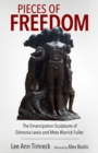 Pieces of Freedom : The Emancipation Sculptures of Edmonia Lewis and Meta Warrick Fuller - eBook