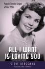 All I Want Is Loving You : Popular Female Singers of the 1950s - Book
