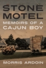 Stone Motel : Memoirs of a Cajun Boy - Book