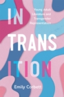 In Transition : Young Adult Literature and Transgender Representation - Book