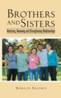 Brothers and Sisters : Restoring, Renewing and Strengthening Relationships - eBook
