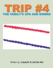 Trip #4 : The Family's Ups and Downs - eBook