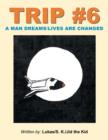 Trip #6 : A Man Dreams/Lives Are Changed - Book