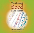 The Greatest Seed I Ever Planted - Book