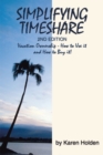Simplifying Timeshare 2Nd Edition : Vacation Ownership - How to Use It and How to Buy It! - eBook