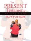 The Present Testament Volume Eight : Blow for Blow - Book