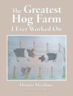 The Greatest Hog Farm I Ever Worked on - Book