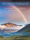 The Christian Challenge (3) : Understanding Covenant - eBook