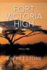Fort Victoria High : 1976 to 1983 - eBook