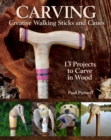 Carving Creative Walking Sticks and Canes : 10 Projects to Carve in Wood - Book