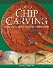 Joy of Chip Carving : Step-By-Step Instructions & Designs from a Master Carver - Book