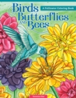 Birds, Butterflies, and Bees : A Pollinator Coloring Book - Book