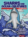 Sharks and Ocean Creatures Coloring Book : Color and Learn About Sharks, Sting Rays, Giant Octopi and Many More Deep Sea Dwellers - Book