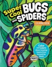 Super Cool Bugs and Spiders Coloring Book : Color and Learn About Amazing Insects from the Around the World - Book