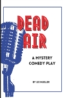 Dead Air : A Mystery Comedy Play - Book