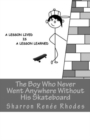 The Boy Who Never Went Anywhere Without His Skateboard : A Lesson Lived Is A Lesson Learned - Book