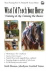 What I'd Teach Your Horse : Training & Re-Training the Basics - Book