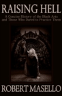 Raising Hell : A Concise History of the Black Arts and Those Who Dared to Practice Them - eBook