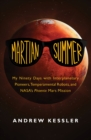 Martian Summer : My Ninety Days with Interplanetary Pioneers, Temperamental Robots, and NASA's Phoenix Mars Mission - Book