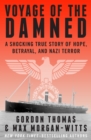 Voyage of the Damned : A Shocking True Story of Hope, Betrayal, and Nazi Terror - eBook