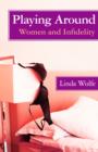 Playing Around : Women and Infidelity - eBook