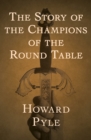 The Story of the Champions of the Round Table - eBook