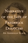 Narrative of the Life of Frederick Douglass : An American Slave - eBook