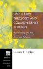 Speculative Theology and Common-Sense Religion : Mercersburg and the Conservative Roots of American Religion - Book