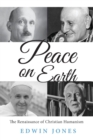 Peace on Earth : The Renaissance of Christian Humanism - Book
