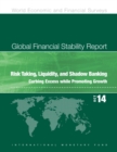 Global financial stability report : risk taking, liquidity, and shadow banking, curbing excess while promoting growth - Book