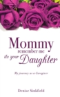 Mommy Remember Me Its Your Daughter - Book