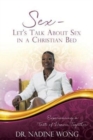 Sex - Let's Talk about Sex in a Christian Bed : Experiencing a Taste of Heaven Together - Book