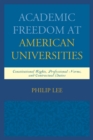 Academic Freedom at American Universities : Constitutional Rights, Professional Norms, and Contractual Duties - Book