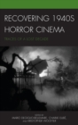 Recovering 1940s Horror Cinema : Traces of a Lost Decade - Book